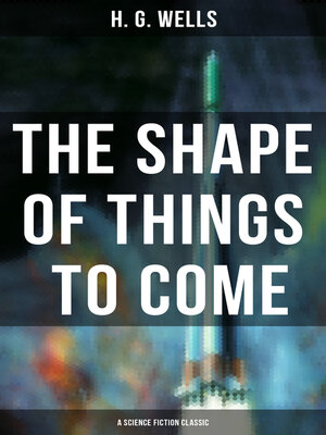 cover image of The Shape of Things to Come--A Science Fiction Classic